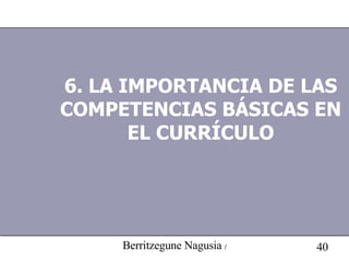 6. LA IMPORTANCIA DE LAS COMPETENCIAS BÁSICAS EN EL CURRÍCULO 