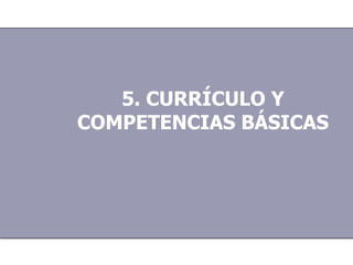 5. CURRÍCULO Y COMPETENCIAS BÁSICAS 