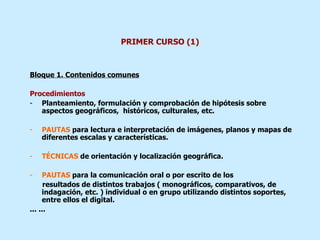 PRIMER CURSO (1) <ul><li>Bloque 1. Contenidos comunes </li></ul><ul><li>  </li></ul><ul><li>Procedimientos </li></ul><ul><...