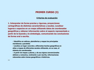 PRIMER CURSO (3) <ul><li>Criterios de evaluación </li></ul><ul><li>  </li></ul><ul><li>1. Interpretar de forma precisa y r...