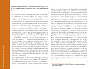ainda, queremos propor-lhe um desafio. Leia a situação críti-
                                 ca descrita a seguir e pense no que você faria para solucioná-       tários de administração e de educação, professores das
                                 la.                                                                  redes municipal e estadual, os tutores, os alunos matricu-
                                                                                                      lados no curso de Pedagogia e algumas pessoas da comu-
                                  Um prefeito assumiu um município recém-emancipado,                  nidade, curiosas por saber o que ali se passava. Ouvimos
                                  na região leste de Mato Grosso, em uma área de recente              calmamente a exposição dos presentes. O prefeito, apoia-
                                  ocupação e com fluxo intenso de imigrantes. Durante seu             do pelo secretário de finanças, afirmava que os recursos
                                  primeiro ano de gestão, o número de matrículas no ensi-             financeiros para a educação eram escassos para atender
                                  no fundamental da rede municipal cresceu de maneira                 as crescentes demandas: de matrículas, de construção de
                                  vertiginosa: de 400 matrículas, efetuadas no ano anterior,          salas de aula e de contratação de professores. Informou
                                  passou para 1.200. O secretário de educação, em um pri-             que o município recebia dinheiro do Fundo de Manuten-
                                  meiro momento, efetuou a contratação de novos profes-               ção e Desenvolvimento do Ensino Fundamental e de Valo-
                                  sores para atender ao número crescente de alunos. Preo-             rização do Magistério (Fundeb)1, que esses recursos eram
                                  cupado com a questão da qualificação, em entendimento               insuficientes e não podiam ser utilizados para custear cur-
                                  com o prefeito e por pressão dos professores, solicitou à           so superior. O secretário de educação, por sua vez, alegava
                                  Universidade Federal de Mato Grosso (UFMT) a abertura               não possuir competência para administrar esses recursos,
                                  de 100 vagas para o curso de Licenciatura em Pedagogia,             ficando a cargo do secretário de administração e do pre-
                                  na modalidade a distância. Foi assinado convênio entre a            feito a decisão de como aplicá-los. Sua preocupação era
                                  UFMT e a prefeitura. Os professores fizeram o vestibular e          com o trabalho pedagógico, mas solicitava, dos presen-
                                  se matricularam, mas o curso não pôde começar. O pre-               tes, sugestões e apoio para encaminhar projetos ao MEC
                                  feito havia recuado, alegando que não poderia mais exe-             com o objetivo de conseguir liberação de mais verbas. Os
                                  cutar o convênio, pois os recursos eram insuficientes para          professores, no entanto, discordavam do prefeito quanto
Módulo de Competências Básicas




                                  tantas necessidades educacionais, como transporte, estra-           ao fato de não haver dinheiro suficiente para a educação,
                                  das, merenda, material didático, ampliação da rede física           mas, ao mesmo tempo, desconheciam o balancete da pre-
                                  das escolas, pagamento de professores etc. Ele não queria           feitura, o montante de dinheiro disponível a ser aplicado
                                  ser acusado, posteriormente, pelo Tribunal de Contas, por           na educação e a existência ou não de mecanismos para
                                  desobedecer à “Lei de Responsabilidade Fiscal”, gastando            controle dos gastos públicos. Simplesmente afirmavam
                                  acima do estabelecido.                                              seu direito de cursar gratuitamente a graduação pretendi-
                                                                                                      da, pois os gestores municipais haviam se comprometido
                                  Nós, representantes do Ministério da Educação, fomos ao
                                                                                                      com a oferta do curso.
                                  município. À noite, em um salão ajeitado com simplicida-
                                  de, para o encontro e iluminado pelas luzes fracas produzi-
                                  das por motores a diesel, encontramos o prefeito, os secre      1
                                                                                                       O Congresso Nacional aprovou o Fundeb, em dezembro de 2006, passando a vigorar a
                                                                                                       partir de janeiro de 2007.
14
 