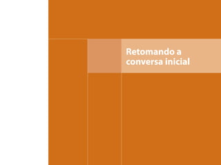 Retomando a
conversa inicial
 