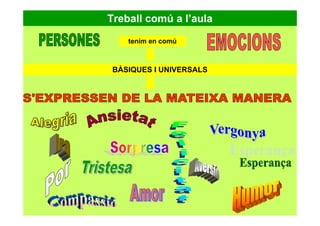 Treball comú a l’aula
tenim en comú
BÀSIQUES I UNIVERSALS
 