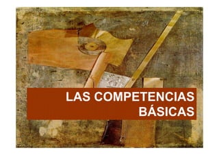 LAS COMPETENCIAS
         BÁSICAS
 