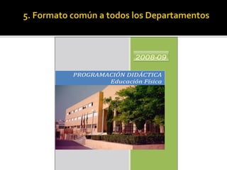 PROGRAMACIÓN DIDÁCTICA
Educación Física
2008-09
 