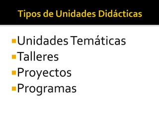 UnidadesTemáticas
Talleres
Proyectos
Programas
 