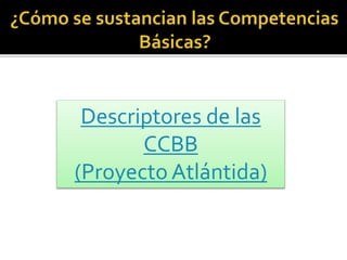 Descriptores de las
CCBB
(Proyecto Atlántida)
 