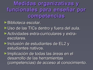 Medidas organizativas yMedidas organizativas y
funcionales para enseñar porfuncionales para enseñar por
competenciascompet...