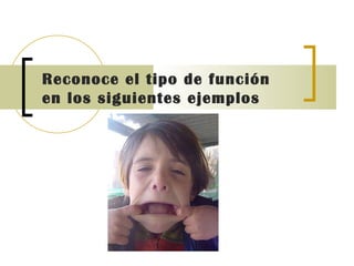Reconoce el tipo de función en los siguientes ejemplos 