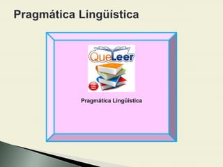 Pragmática Lingüística
 