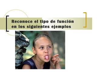 Reconoce el tipo de función en los siguientes ejemplos 