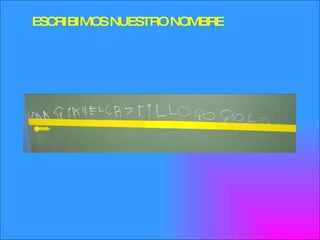 ESCRIBIMOS NUESTRO NOMBRE 