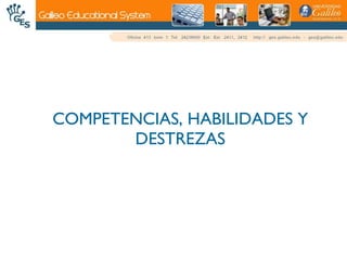 COMPETENCIAS, HABILIDADES Y DESTREZAS 