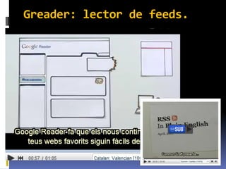 Greader: lector de feeds.
 