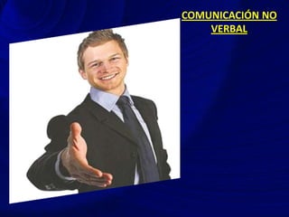 COMUNICACIÓN NO
VERBAL
 