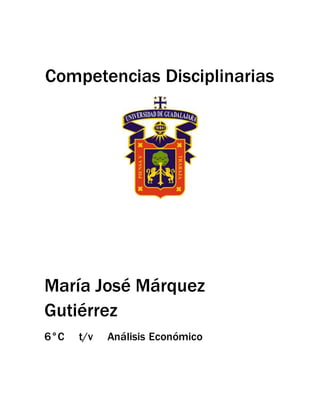 Competencias Disciplinarias
María José Márquez
Gutiérrez
6°C t/v Análisis Económico
 