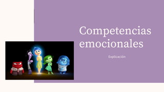 Competencias
emocionales
Explicación
 