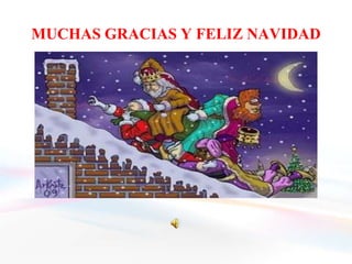 MUCHAS GRACIAS Y FELIZ NAVIDAD
 