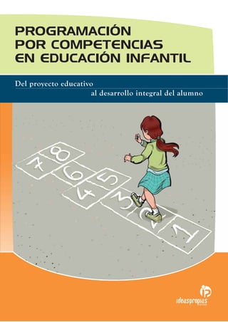 PROGRAMACIÓN
POR COMPETENCIAS
EN EDUCACIÓN INFANTIL
Del proyecto educativo
al desarrollo integral del alumno

EDITORIAL

 