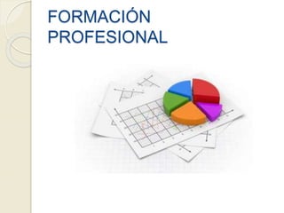 FORMACIÓN
PROFESIONAL
 