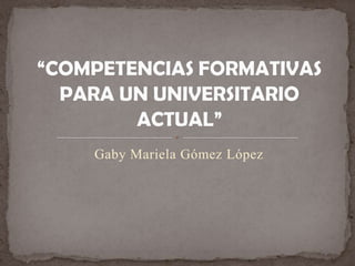 Gaby Mariela Gómez López
 