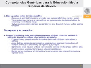 Competencias Genéricas para la Educación Media Superior de México <ul><li>3. Elige y practica estilos de vida saludables ....