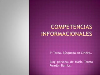3ª Tarea. Búsqueda en CINAHL.

Blog personal de María Teresa
Perejón Barrios.
 