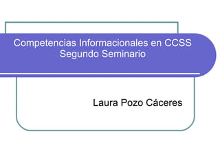 Competencias Informacionales en CCSS Segundo Seminario Laura Pozo Cáceres 