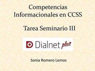 Competencias
Informacionales en CCSS
Tarea Seminario III
Sonia Romero Lemos
 