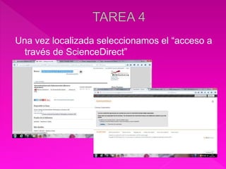 Una vez localizada seleccionamos el “acceso a
través de ScienceDirect”
 
