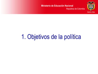 1. Objetivos de la política 