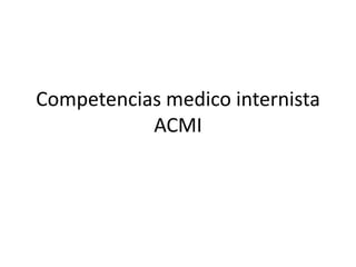 Competencias medico internista ACMI 