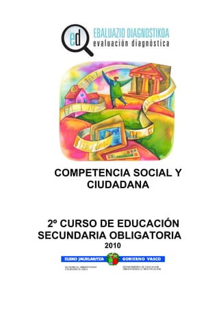 COMPETENCIA SOCIAL Y
CIUDADANA
2º CURSO DE EDUCACIÓN
SECUNDARIA OBLIGATORIA
2010
 