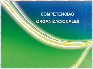 División Comunicaciones COMPETENCIAS  ORGANIZACIONALES 