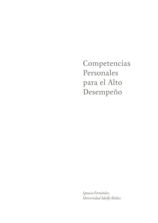 Competencias
Personales
para el Alto
Desempeño




Ignacio Fernández,
Universidad Adolfo Ibáñez
 