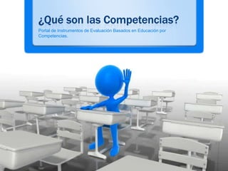 Portal de Instrumentos de Evaluación Basados en Educación por
Competencias.
 