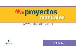 proyectos
manuales
PRIMARIA
Mis
 