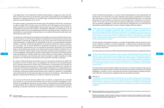 COMPETENCIAS TIC PARA EL DESARROLLO PROFESIONAL DOCENTECOMPETENCIAS TIC PARA EL DESARROLLO PROFESIONAL DOCENTE
1615
MarcodeReferencia
y de organización. Ya no solamente se habla de aprendizaje a lo largo de la vida, sino tam-
bién a lo ancho de la vida; esto quiere decir, aprovechar la ubicuidad de las tecnologías para
aprender en cualquier momento y en cualquier lugar combinando espacios presenciales y
espacios virtuales (Redecker, et al., 2011).
En Estados Unidos, la Sociedad Internacional para la Tecnología en Educación, conocida por
su sigla en inglés ISTE, considera que el uso efectivo de la tecnología es esencial para en-
señar y aprender en la era global digital. Reconociendo que muchos docentes no tienen las
competencias necesarias para diseñar e implementar ambientes de aprendizaje ricos en
tecnología sostiene que el acompañamiento experto (coaching) situado, combinado con la
participación en comunidades de aprendizaje, es un modelo de desarrollo profesional alta-
mente efectivo (ISTE, 2011).
Los elementos esenciales de las tendencias presentadas, que sirven como base para la inno-
vación educativa, son la formación basada en competencias, el fomento de una cultura de la
creatividad y la innovación; integradas con lo que ocurre dentro de la institución educativa,
la personalización, la colaboración, el aprendizaje no formal y el acompañamiento experto
situado o “coaching”. Desde esta perspectiva, es necesario transformar muchas concepcio-
nes y actitudes, ver de manera diferente al estudiante, abandonar los esquemas de clase
convencionales representativos de una enseñanza meramente informativa, que transmite
datos y conocimientos que quedan en la memoria pasiva del estudiante. Convertirse en un
profesor innovador implica superar estas tradiciones y plantear nuevas propuestas a situa-
ciones pedagógicas que adquieren sentido fundamental en la práctica. Para poder plantear
nuevas propuestas, el docente tendrá que contar, además de conocimiento y experiencia
acerca de su disciplina, una formación que le permita proponer cambios basados, en la idea
de ofrecer a sus estudiantes herramientas que les permitan “aprender a aprender”.
En cuanto al ámbito Nacional encontramos que en el documento preliminar de política de
formación del 2010 se afirma que el rol protagónico del docente en las transformaciones
de los sistemas educativos ha traído como consecuencia la consolidación del concepto de
desarrollo profesional docente que se refiere a las acciones ejecutadas por el docente en
su proceso de formación posibilitando su desempeño profesional. En correspondencia con
lo anterior, se asume la formación de docentes como un conjunto de procesos y estrategias
orientados al desarrollo profesional del docente, para cualificar la calidad de su desempeño
como profesional de la educación que lidera los procesos de enseñanza - aprendizaje y de
gestión y transformación educativa, en todos los niveles de la educación.
Los procesos de formación docente, deben incluir el análisis y comprensión de la realidad
de la escuela, en una constante interrelación entre la teoría y la práctica pedagógica, orien-
tada por la investigación educativa. De esta manera, la formación de docentes se plantea
no solo alrededor de los saberes disciplinares sino que también involucran elementos que
posibilitan al docente transformar el conocimiento disciplinar en conocimiento escolar, a
MINISTERIO DE EDUCACIÓN Y CULTURA DE URUGUAY. Sistema Único Nacional de Formación Docente. Disponible en Internet: www.oei.
es/noticias/IMG/pdf/SUNFD_2008_uruguay.pdf. Uruguay: 2008, p. 9. gnants de L’education de Base: Les Recrutements Sans Formation
Initiale. Séminaire International: 11-15 juin, 2007, p. 3
9
9
través de didácticas específicas. Lo cual les permite desempeñarse como profesionales de
la educación, en el desarrollo curricular, la gestión institucional y la proyección a la comuni-
dad, adecuando su accionar al contexto, a la diversidad poblacional del país, a la acelerada
generación del conocimiento y al avance en las tecnologías de la información y la comuni-
cación. Por lo tanto, son las instituciones formadoras las llamadas a asumir el rol de gestoras
del conocimiento pedagógico a través del desarrollo de competencias y la construcción de
identidades profesionales, para lo cual se requiere integrar distintos saberes:
“Saber qué enseñar (el conocimiento específico); saber cómo enseñar (conocimientos teó-
rico - prácticos de pedagogía y didáctica); saber a quiénes se enseña, una dimensión en
que se hace progresivamente relevante la realidad de los estudiantes en el nivel en que se
encuentren, en el marco del instituto educativo y de su comunidad y, finalmente, saber para
qué se enseña, es decir saber cuál es el proyecto de hombre y ciudadano que la sociedad
espera y que la educación debe ayudar a desarrollar, y con ello preservar el objetivo supre-
mo de la autonomía del sujeto”.
En este sentido, la formación docente es un proceso de aprendizaje, que involucra las accio-
nes de “aprender a enseñar” y “enseñar a aprender”, a través del cual se desarrollan compe-
tencias profesionales y personales que permitirán a los docentes impactar favorablemente
los contextos educativos.
En el documento en mención se define desarrollo profesional docente de la siguiente manera:
“El desarrollo profesional se entiende como el proceso de aprendizaje de los docentes a lo
largo de toda la vida profesional que integra la formación inicial, el periodo de inserción
en la profesión, la formación en servicio (entendida como programas formales dirigidos), la
superación permanente en el nivel local (entre pares, en los equipos docentes) y la autofor-
mación de los docentes, todo este proceso para garantizar el desarrollo y fortalecimiento
de competencias sociales, éticas y técnicas en el marco de una profesión en permanente
construcción”.
En nuestro país el decreto 709 de 1996 en los artículos 2 y 9 respectivamente alude que los
programas de formación deben estimular innovaciones educativas y propuestas de utilidad
pedagógica, científica y social, cuya aplicación permita el mejoramiento cualitativo del pro-
yecto educativo institucional y, en general, del servicio público educativo.
Artículo 2º
La formación de educadores debe fundamentarse en los fines y objetivos de la educación,
establecidos en la Ley 115 de 1994 y en especial atenderá los fines generales que orientan
dicha formación, señalados en el artículo 109 de la misma Ley. Tendrán en cuenta además,
la trascendencia que el ejercicio de la profesión de educador tiene sobre la comunidad local
y regional.
Documento borrador:
POLÍTICAS Y SISTEMA COLOMBIANO DE FORMACIÓN Y DESARROLLO PROFESIONAL DOCENTE.2010. Ministerio de Educación Nacional.
MINISTERIO DE EDUCACIÓN Y CULTURA DE URUGUAY. Sistema Único Nacional de Formación Docente. Disponible en Internet: www.oei.es/
noticias/IMG/pdf/SUNFD_2008_uruguay.pdf. Uruguay: 2008, p. 9.
7
8
7
8
 