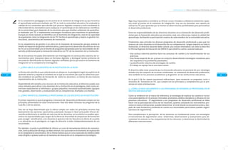 COMPETENCIAS TIC PARA EL DESARROLLO PROFESIONAL DOCENTECOMPETENCIAS TIC PARA EL DESARROLLO PROFESIONAL DOCENTE
47
Orientaciones
Orientaciones
En la competencia pedagógica se encuentra en el momento de integración ya que incentiva
el aprendizaje autónomo mediado por TIC en toda la comunidad educativa, ha evaluado la
calidad de los contenidos para decidir qué pizarras digitales compran y está estudiando la
efectividad de los simuladores para coadyuvar el aprendizaje en los laboratorios científicos
de la universidad, pero depende de los docentes para que diseñen ambientes de aprendiza-
je mediados por TIC e implementen estrategias novedosas para maximizar el aprendizaje.
Aunque por estas razones se identifica con el momento de integración, está en la capacidad
de argumentar cómo la integración de las TIC facilita el aprendizaje y mejora la gestión ins-
titucional, característica del momento de innovación.
En la competencia de gestión sí se ubica en el momento de innovación porque orienta el
diseño de espacios de gestión administrativa y participa en el desarrollo de políticas de uso
de TIC en la universidad y en el diseño de programas apropiados para las necesidades de de-
sarrollo profesional para la innovación educativa con TIC de los docentes de su institución.
No se encuentra vinculado directamente con investigación ni construcción colectiva de co-
nocimientos pero interpreta datos en formatos digitales y distingue fuentes primarias de
secundarias identificando las fuentes digitales confiables por lo que está en el momento de
integración en la competencia investigativa.
2. ¿CÓMO UBICO A LOS DOCENTES DE MI INSTITUCIÓN EN LA RUTA?
La forma más sencilla es que cada docente se ubique en el pentágono según se explicó en el
apartado anterior y reporte el momento en el que se encuentra para que los directivos pue-
dan establecer los perfiles de formación de todos los docentes o al menos de una muestra
representativa de su institución.
Dependiendo del tamaño y los recursos de la institución educativa, el directivo puede usar
otros métodos para ubicar a los docentes de su institución en el pentágono, tales como en-
trevistas exploratorias a individuos o grupos pequeños, encuestas automatizadas a grupos
más grandes, observación, y evaluaciones de las competencias diseñadas a la medida.
3. ¿CÓMO ORIENTO EL DESARROLLO PROFESIONAL DE LOS DOCENTES EN MI INSTITUCIÓN?
El primer requisito es que el programa o itinerario de desarrollo profesional cumpla con los
principios presentados en estas orientaciones. Para ello debe contestar las preguntas de la
Guía No. 2 de los anexos.
Una vez se haya determinado que la oferta cumple con todos los principios rectores hay
básicamente dos opciones: oportunista y planeada. Aunque lo ideal sería poder ofrecer de-
sarrollo profesional a la medida de cada uno de los docentes, en la práctica se pueden apro-
vechar las oportunidades que surgen de la oferta de diversidad de propuestas de formación
para escoger beneficiarios a los docentes a quienes más les favorezca la oferta de acuerdo
a su ubicación en el pentágono, en lugar de ofrecerlo a todos independientemente de sus
necesidades.
Por ejemplo, si existe la posibilidad de ofrecer un curso de herramientas básicas de comunica-
ción, como publicación de blogs, se debe orientar a los que estén en el momento de exploración
en la competencia comunicativa. De la misma manera que un curso avanzado de robótica debe
estar dirigido a quienes estén en el momento de innovación en la competencia tecnológica.
48
Algo muy importante a considerar es ofrecer cursos virtuales o a distancia solamente a quie-
nes estén al menos en el momento de integración. Una vez los docentes son capaces de
utilizar las TIC para aprender por sí mismos se abren muchas posibilidades para personalizar
el desarrollo profesional.
Entre las responsabilidades de los directivos docentes en la orientación del desarrollo profe-
sional para la innovación educativa se encuentra crear una cultura que mejore la calidad del
aprendizaje, facilitando la participación creativa de cada miembro de la comunidad educativa.
Finalmente, para articular los diversos programas de desarrollo profesional y para que los
avances de unos docentes en el desarrollo de sus competencias tengan impacto en toda la
institución, el directivo docente debe cultivar una cultura innovadora, tal como la describe
la Oficina Regional de Educación de UNESCO para América Latina, caracterizada por:
Una actitud colectiva positiva hacia los procesos de cambio y la transformación de sus
prácticas.
Una forma especial de ser y actuar en conjunto desarrollando estrategias novedosas para
dar respuesta a los problemas planteados.
La planificación colectiva de estrategias de cambio.
El trabajo en equipo hacia una meta común.
El directivo debe tener presente que la innovación educativa no proviene de una estrategia
aislada sino del conjunto de acciones combinadas, no solamente de desarrollo profesional,
sino también en los procesos académicos y de gestión en las instituciones educativas.
En la guía 3 de los anexos encontrará indicaciones para reconocer un programa, curso o
itinerario de formación en TIC, que cumpla con los principios y competencias que se pre-
sentan en estas orientaciones.
4. ¿CÓMO LE HAGO SEGUIMIENTO A LOS PROGRAMAS DE DESARROLLO PROFESIONAL EN MI
INSTITUCIÓN EDUCATIVA?
Como se evidenció en el marco de referencia, la estrategia de explicar las razones e incluir
a los participantes en el proceso innovador promueve cambios duraderos y eficaces en los
procesos educativos. El seguimiento a los programas de desarrollo profesional se debe
hacer con la participación activa de los docentes, quienes utilizando los instrumentos pro-
vistos en estas orientaciones pueden determinar el nivel donde se encuentran antes y des-
pués de cada formación y teniendo en cuenta sus necesidades particulares pueden sugerir
opciones de seguimiento.
Para complementar la percepción de los docentes, es fundamental contar con estrategias
e instrumentos de seguimiento como entrevistas, observaciones y evaluaciones para do-
cumentar los avances en las competencias de los docentes y determinar la efectividad de
diferentes intervenciones.
 