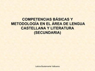 COMPETENCIAS BÁSICAS Y  METODOLOGÍA EN EL ÁREA DE LENGUA CASTELLANA Y LITERATURA (SECUNDARIA) 