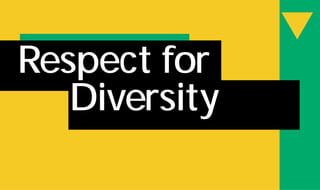 w
Respect for
Diversity
 