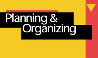 w
Planning&
Organizing
 