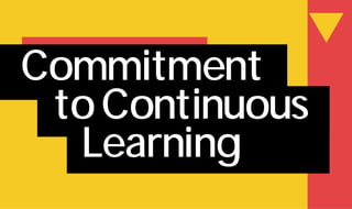 w
Commitment
toContinuous
Learning
 