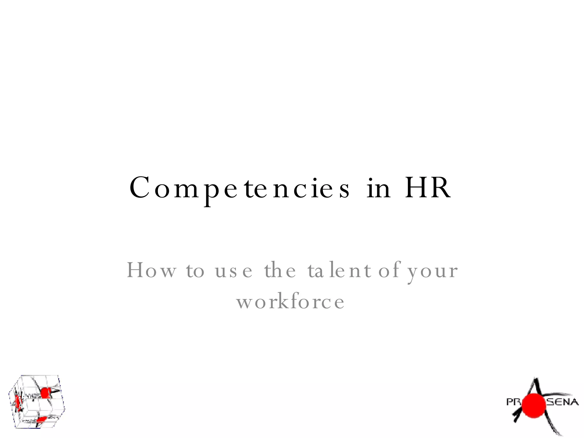 Competencies in HR How to use the talent of your workforce 