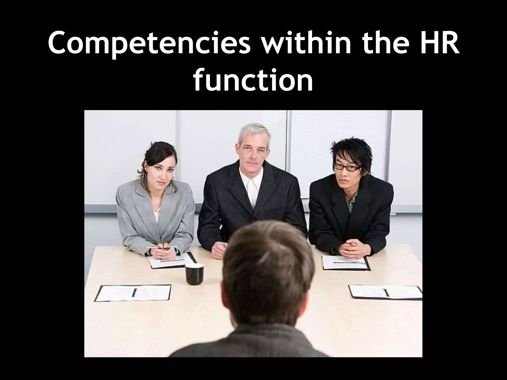 Competencies within the HR
function
 