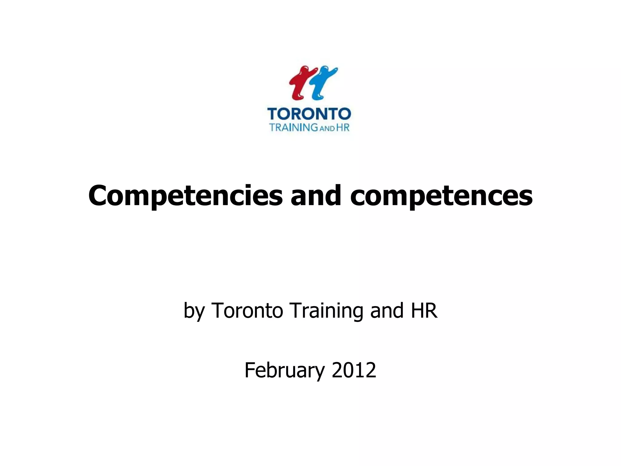 Competencies and competences



     by Toronto Training and HR

           February 2012
 