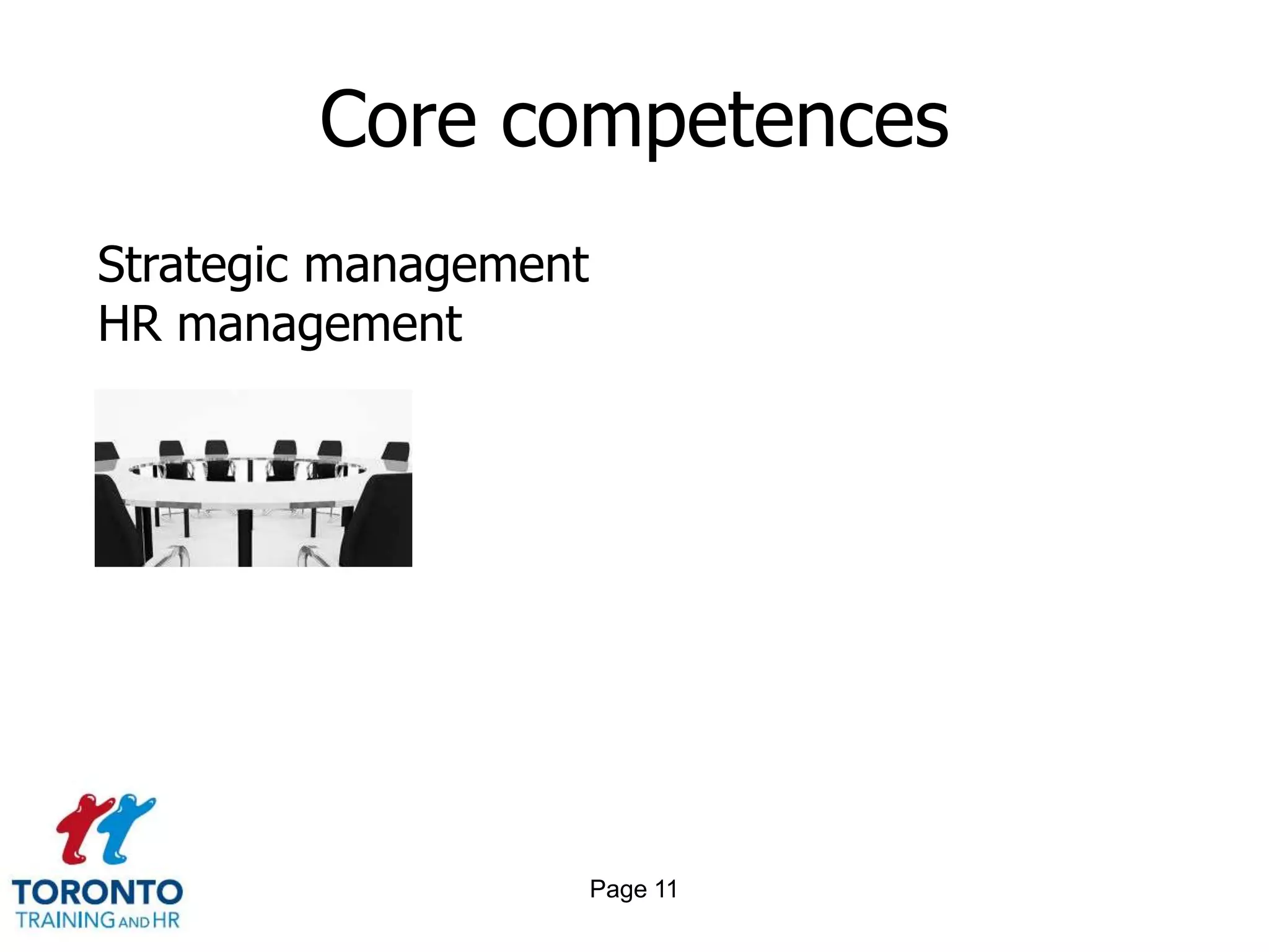 Core competences
Strategic management
HR management




                       Page 11
 