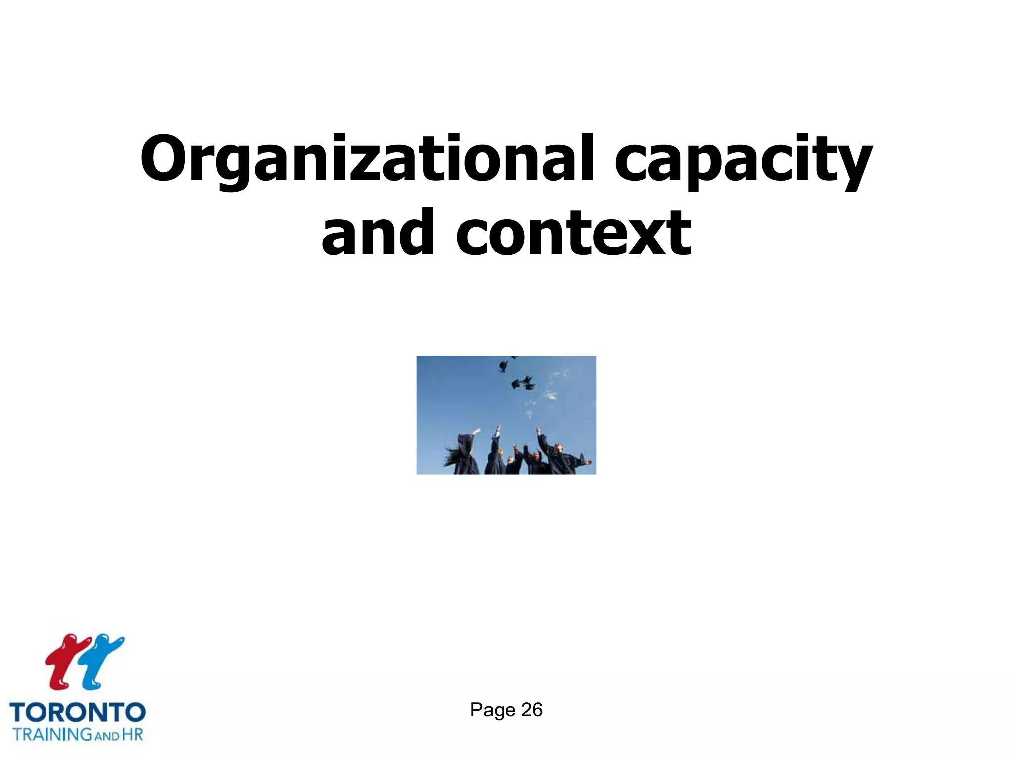 Organizational capacity
     and context




          Page 26
 