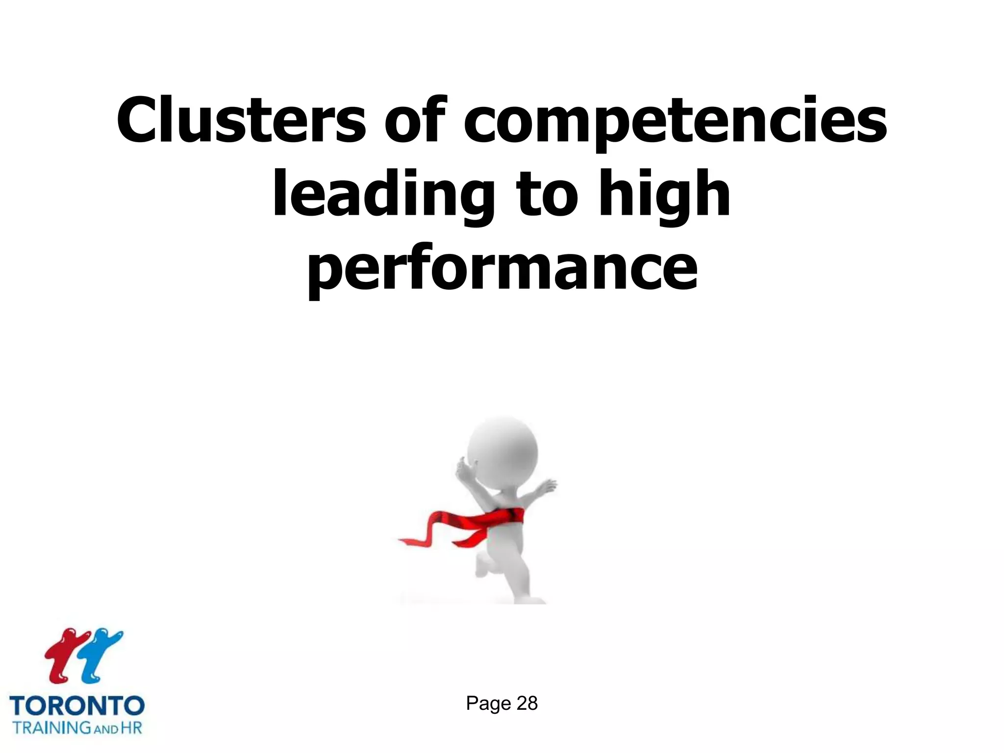 Clusters of competencies
     leading to high
      performance




          Page 28
 