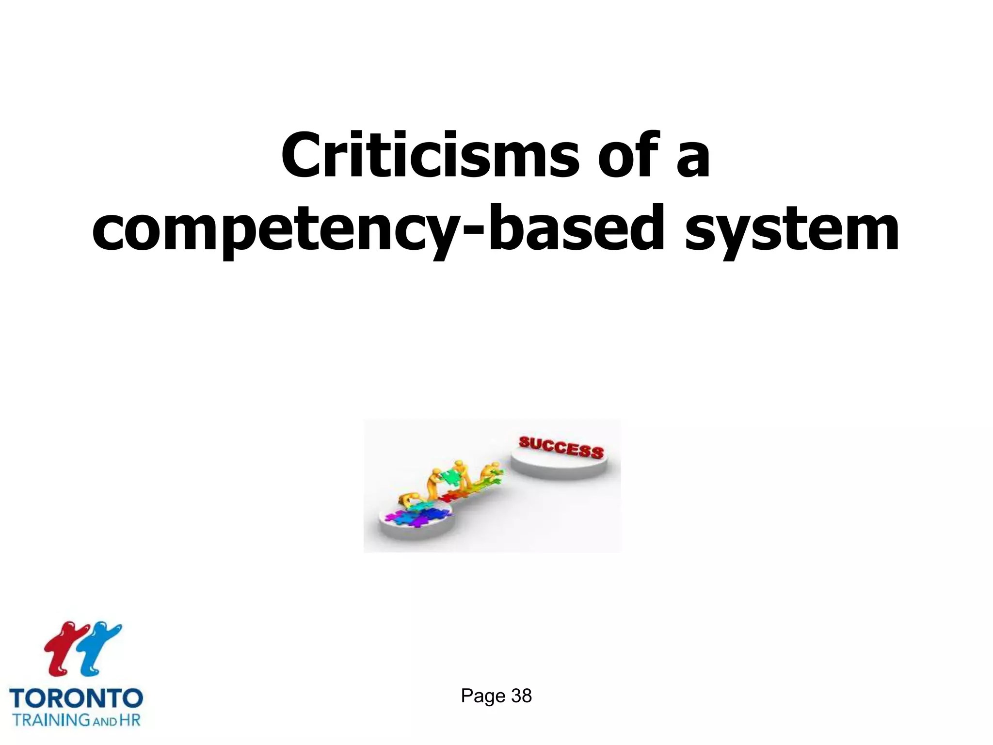 Criticisms of a
competency-based system




          Page 38
 